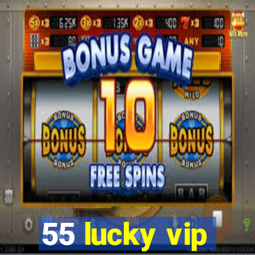 55 lucky vip